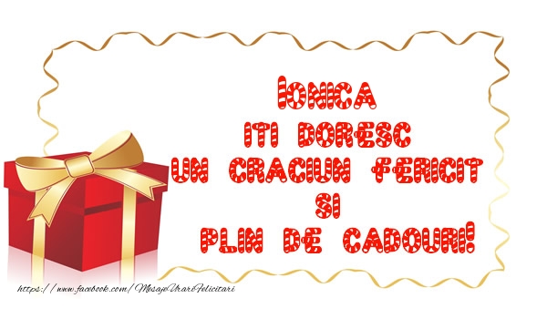 Felicitari de Craciun -  Ionica iti doresc un Craciun Fericit  si  plin de cadouri!