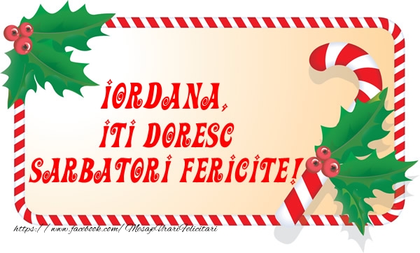 Felicitari de Craciun - Iordana Iti Doresc Sarbatori Fericite!