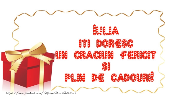 Felicitari de Craciun -  Iulia iti doresc un Craciun Fericit  si  plin de cadouri!