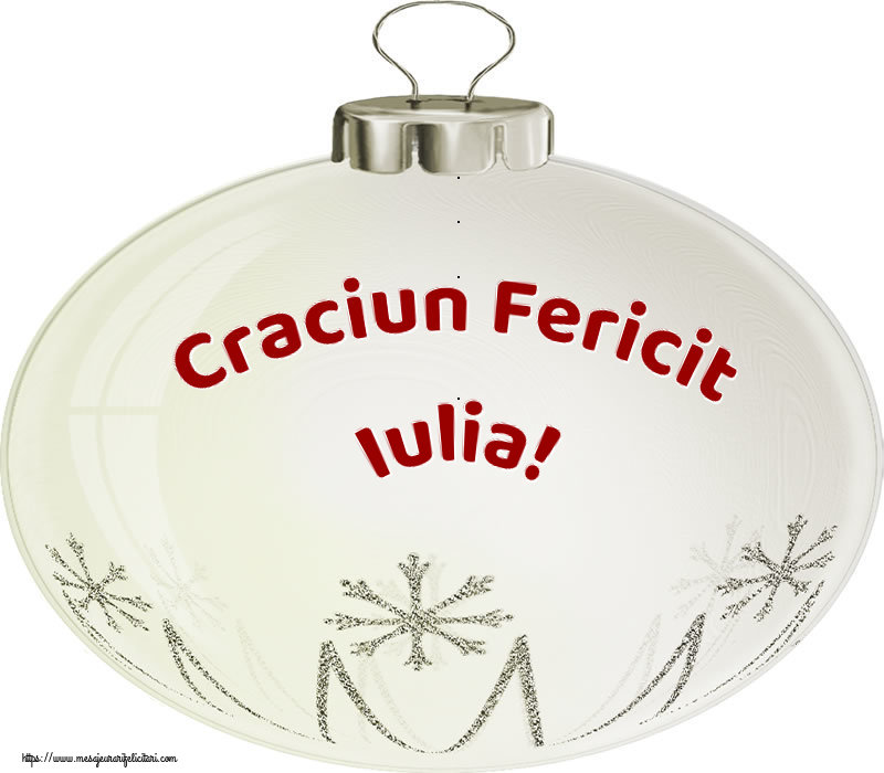 Felicitari de Craciun - Globuri | Craciun Fericit Iulia!