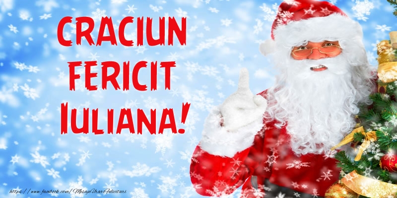Felicitari de Craciun - Mos Craciun | Craciun Fericit Iuliana!