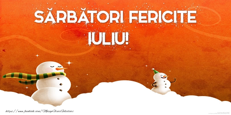 Felicitari de Craciun - Sărbători Fericite Iuliu!