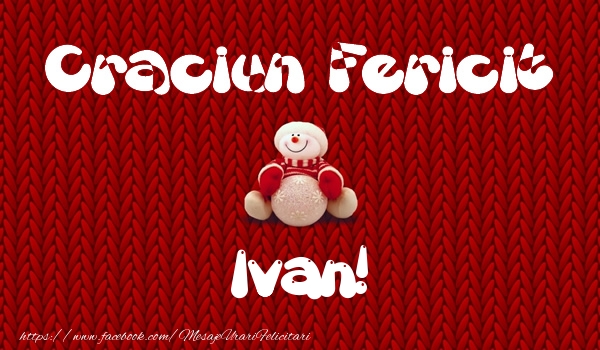 Felicitari de Craciun - Craciun Fericit Ivan!