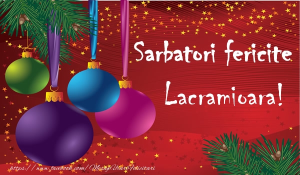 Felicitari de Craciun - Globuri | Sarbatori fericite Lacramioara!