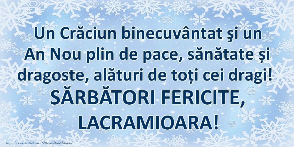 Felicitari de Craciun - Un Crăciun binecuvântat şi un An Nou plin de pace, sănătate și dragoste, alături de toți cei dragi! SĂRBĂTORI FERICITE, Lacramioara!