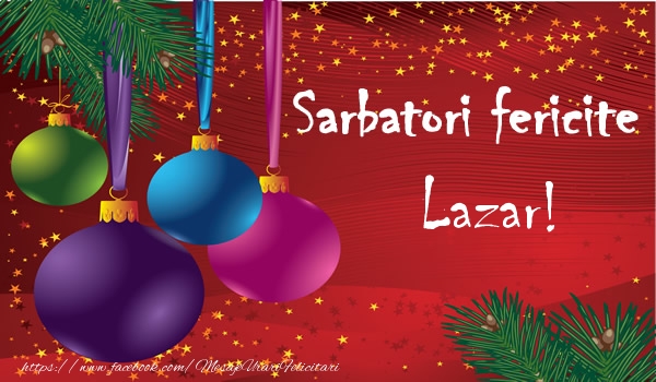 Felicitari de Craciun - Sarbatori fericite Lazar!