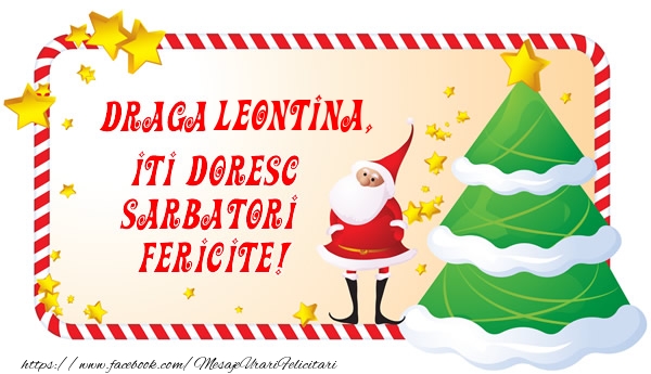 Felicitari de Craciun - Draga Leontina, Iti Doresc Sarbatori  Fericite!