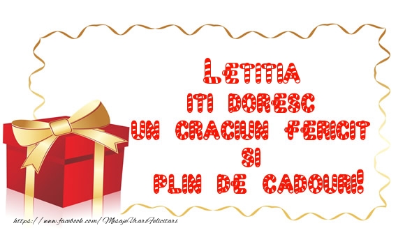 Felicitari de Craciun - Letitia iti doresc un Craciun Fericit  si  plin de cadouri!