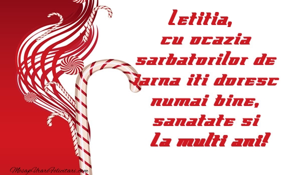 Felicitari de Craciun - Letitia cu ocazia  sarbatorilor de iarna iti doresc numai bine, sanatate si La multi ani!