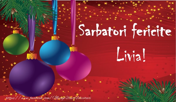 Felicitari de Craciun - Globuri | Sarbatori fericite Livia!