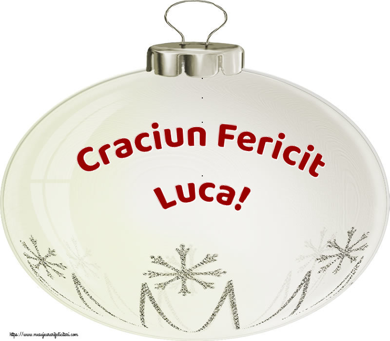 Felicitari de Craciun - Globuri | Craciun Fericit Luca!