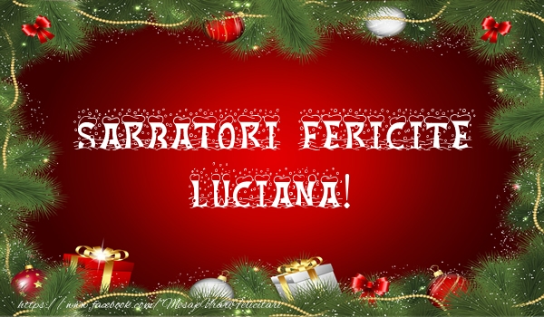 Felicitari de Craciun - Sarbatori fericite Luciana!