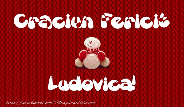 Felicitari de Craciun - Craciun Fericit Ludovica!