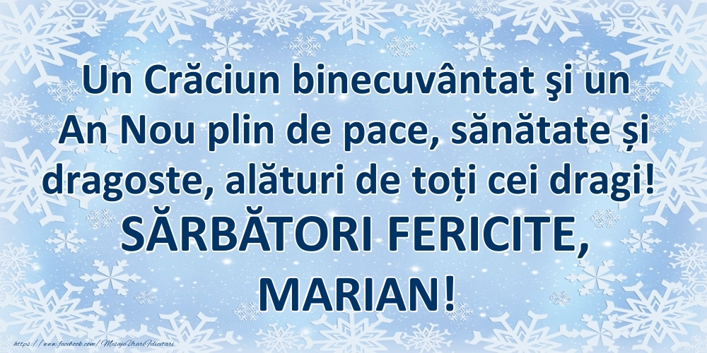 Felicitari de Craciun - Un Crăciun binecuvântat şi un An Nou plin de pace, sănătate și dragoste, alături de toți cei dragi! SĂRBĂTORI FERICITE, Marian!