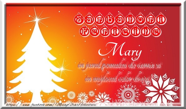 Felicitari de Craciun - Sarbatori fericite  in jurul pomului de iarna si in mijlocul celor dragi! Mary