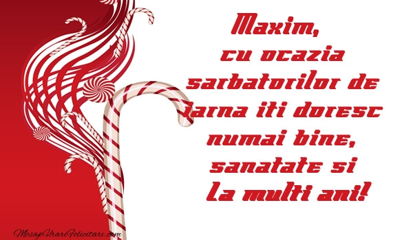 Felicitari de Craciun - Maxim cu ocazia  sarbatorilor de iarna iti doresc numai bine, sanatate si La multi ani!