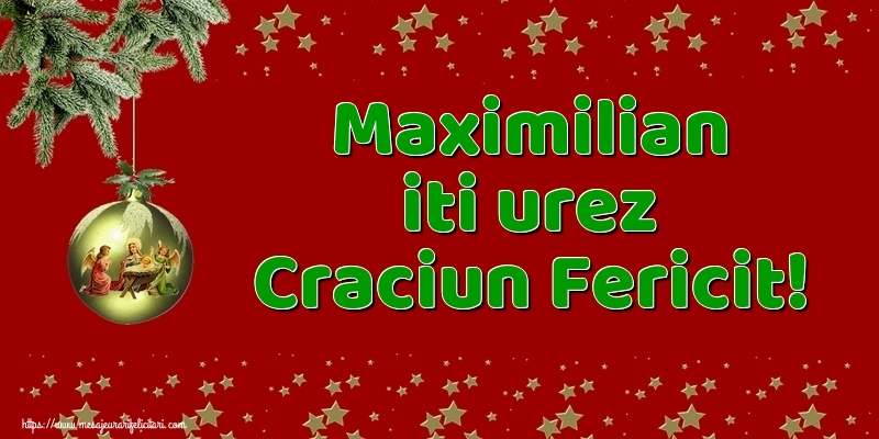 Felicitari de Craciun - Maximilian iti urez Craciun Fericit!