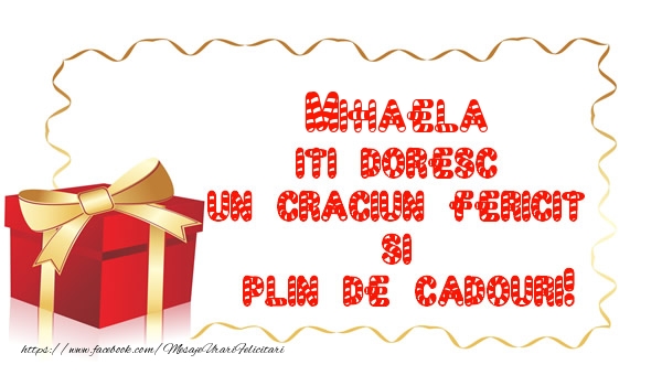 Felicitari de Craciun -  Mihaela iti doresc un Craciun Fericit  si  plin de cadouri!