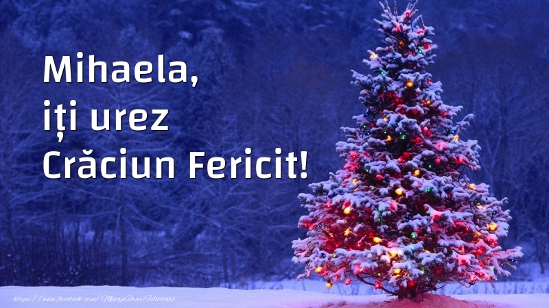 Felicitari de Craciun - Mihaela, iți urez Crăciun Fericit!