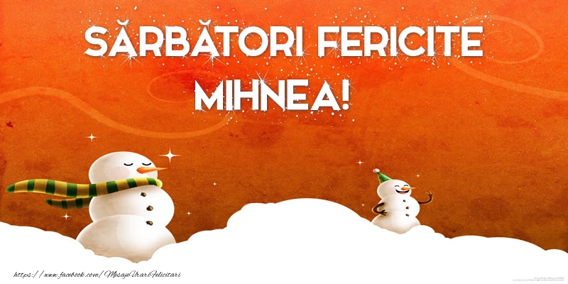 Felicitari de Craciun - Sărbători Fericite Mihnea!