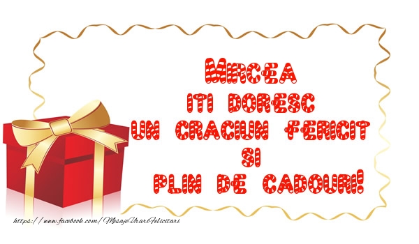 Felicitari de Craciun -  Mircea iti doresc un Craciun Fericit  si  plin de cadouri!