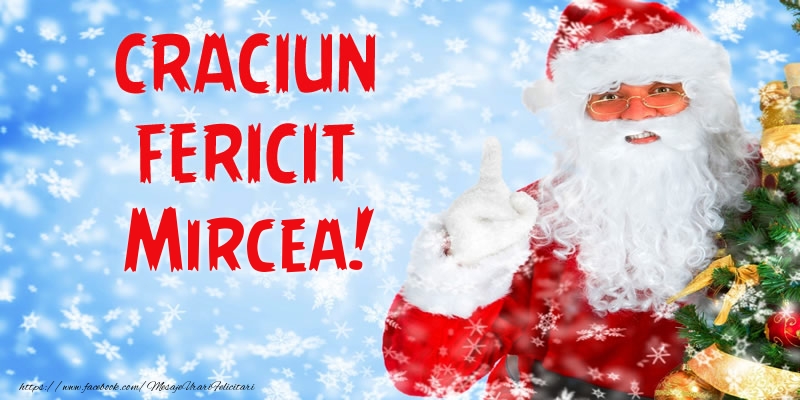 Felicitari de Craciun - Mos Craciun | Craciun Fericit Mircea!