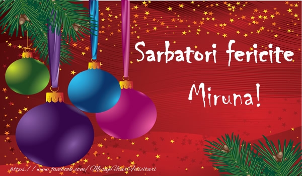 Felicitari de Craciun - Sarbatori fericite Miruna!