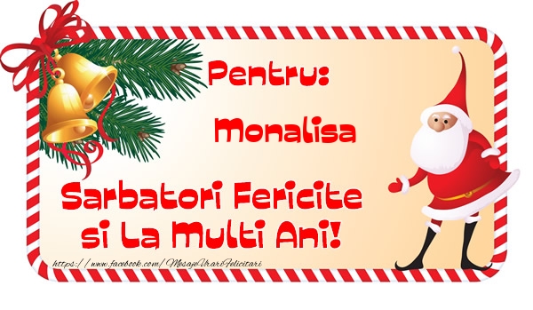 Felicitari de Craciun - Pentru: Monalisa Sarbatori Fericite si La Multi Ani!