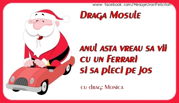 Felicitari de Craciun - Draga Mosule anul asta vreau sa vii cu un Ferrari si sa pleci pe jos Monica