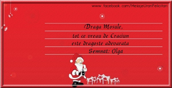 Felicitari de Craciun - Mos Craciun | Draga Mosule, Tot ce vreau de Craciun este dragoste adevarata semnat Olga