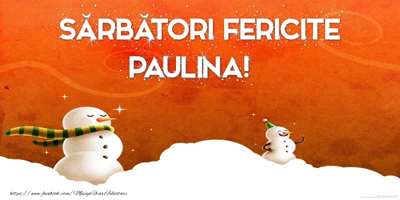 Felicitari de Craciun - Sărbători Fericite Paulina!