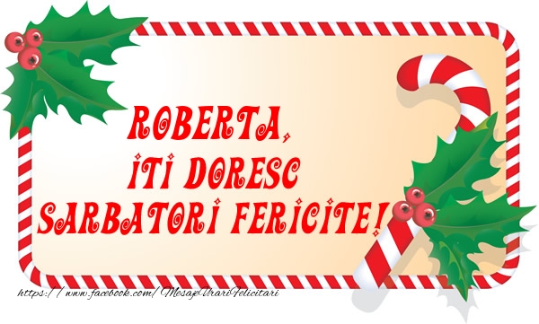 Felicitari de Craciun - Roberta Iti Doresc Sarbatori Fericite!