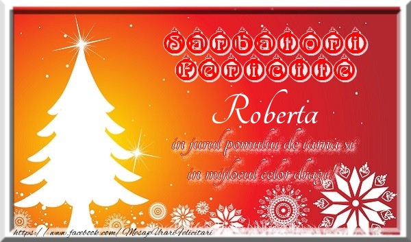 Felicitari de Craciun - Sarbatori fericite  in jurul pomului de iarna si in mijlocul celor dragi! Roberta