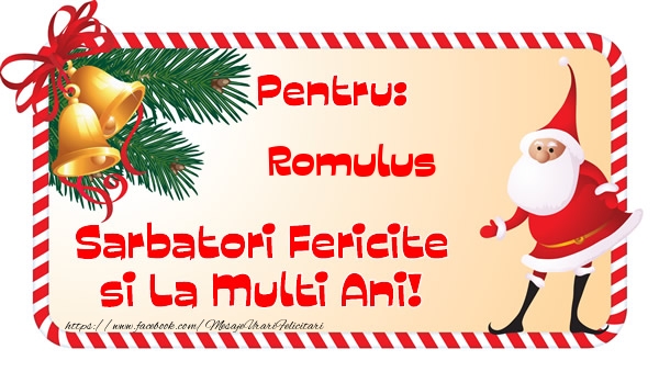 Felicitari de Craciun - Pentru: Romulus Sarbatori Fericite si La Multi Ani!