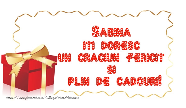Felicitari de Craciun -  Sabina iti doresc un Craciun Fericit  si  plin de cadouri!