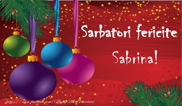 Felicitari de Craciun - Sarbatori fericite Sabrina!