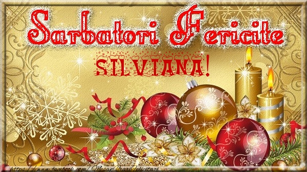 Felicitari de Craciun - Globuri | Sarbatori fericite Silviana!