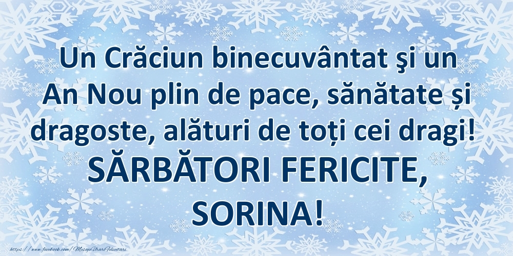 Felicitari de Craciun - Un Crăciun binecuvântat şi un An Nou plin de pace, sănătate și dragoste, alături de toți cei dragi! SĂRBĂTORI FERICITE, Sorina!