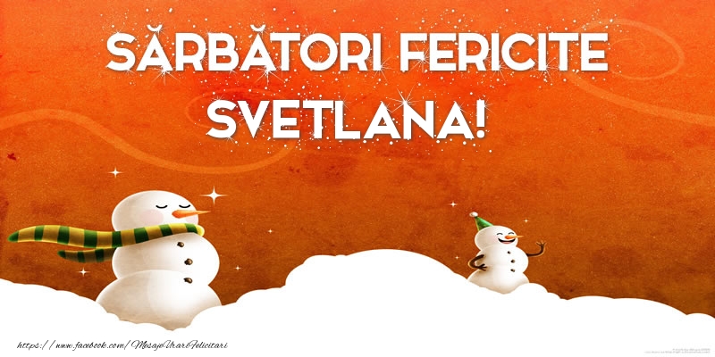 Felicitari de Craciun - Sărbători Fericite Svetlana!
