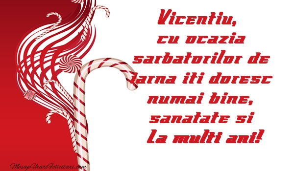 Felicitari de Craciun - Vicentiu cu ocazia  sarbatorilor de iarna iti doresc numai bine, sanatate si La multi ani!