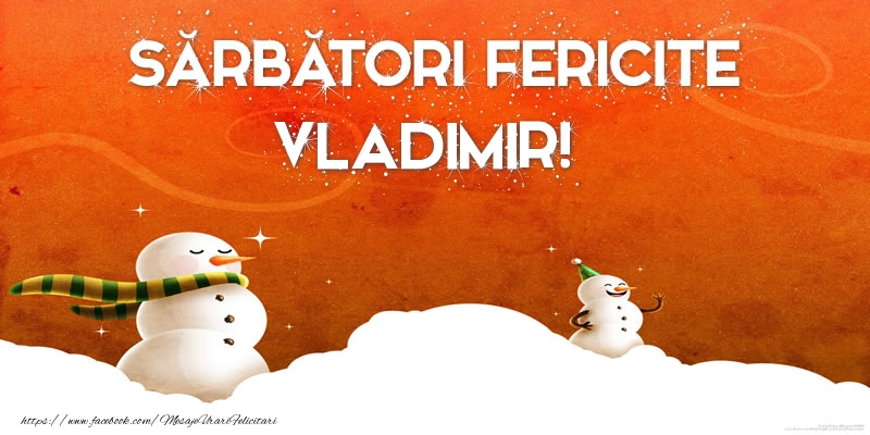 Felicitari de Craciun - Sărbători Fericite Vladimir!