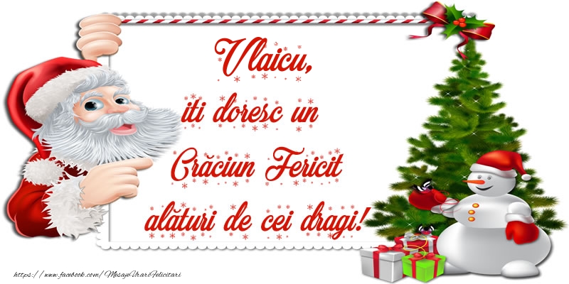 Felicitari de Craciun - Vlaicu, iti doresc un Crăciun Fericit alături de cei dragi!