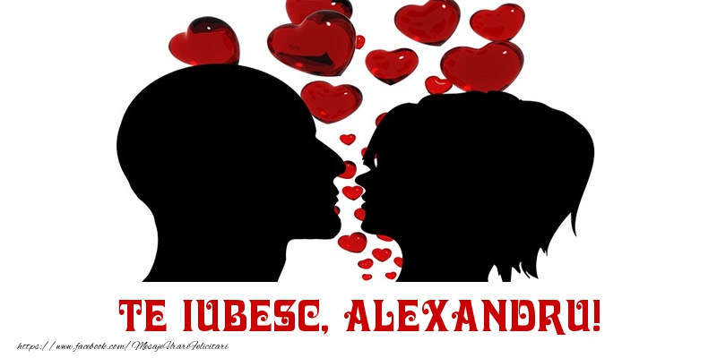 Felicitari de Dragobete - Te iubesc, Alexandru!