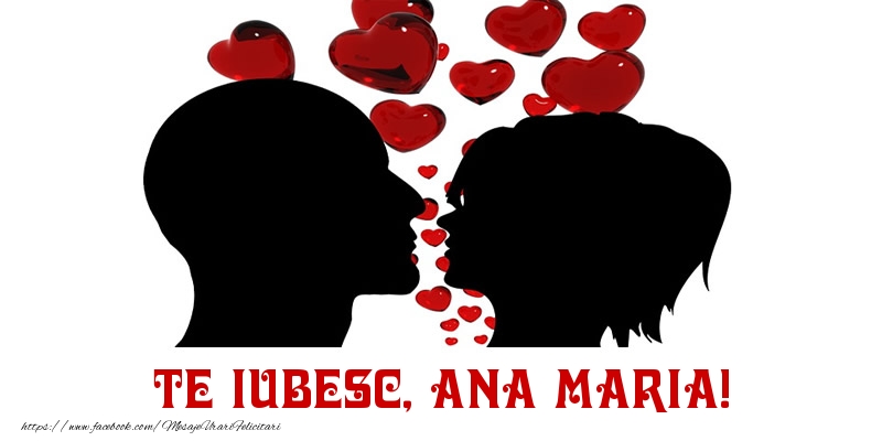 Felicitari de Dragobete - Te iubesc, Ana Maria!