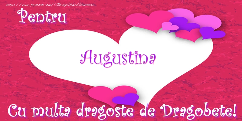 Felicitari de Dragobete - ❤️❤️❤️ Inimioare | Pentru Augustina Cu multa dragoste de Dragobete!