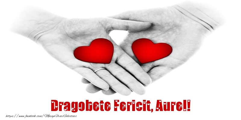 Felicitari de Dragobete - ❤️❤️❤️ Inimioare | Dragobete Fericit, Aurel!