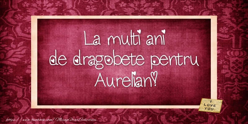 Felicitari de Dragobete - La multi ani de dragobete pentru Aurelian!