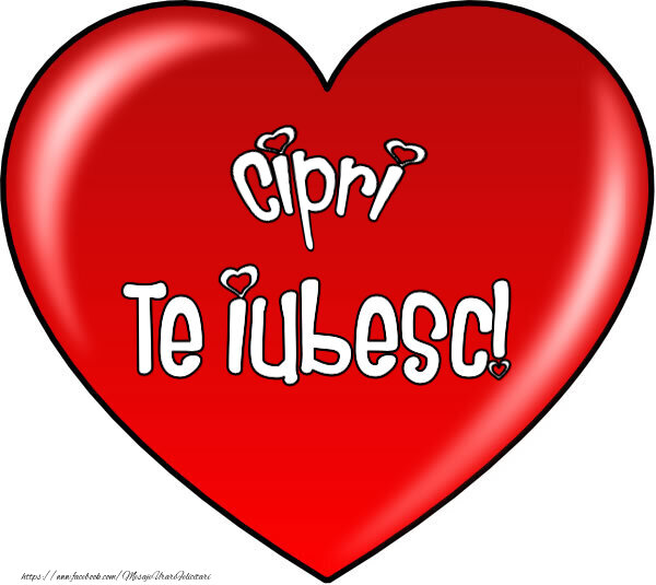 Felicitari de Dragobete - O inimă mare roșie cu textul Cipri Te iubesc!