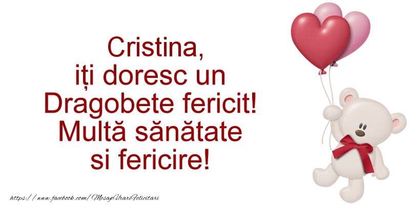 Felicitari de Dragobete - ❤️❤️❤️ Inimioare & Ursuleti | Cristina iti doresc un Dragobete fericit! Multa sanatate si fericire!