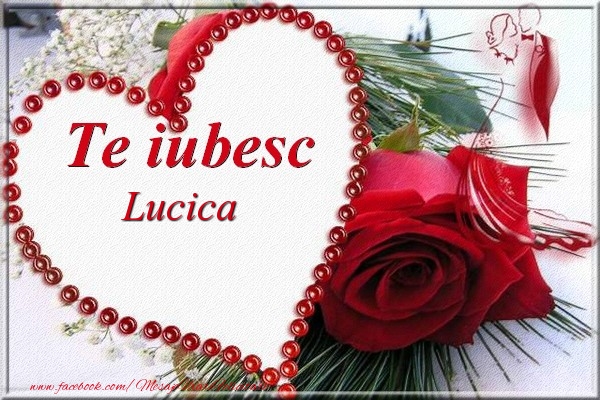 Felicitari de Dragobete - Te iubesc  Lucica